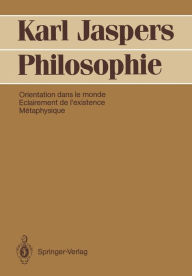 Title: Philosophie: Orientation dans le monde. Eclairement de l'existence. Mï¿½taphysique, Author: Karl Jaspers