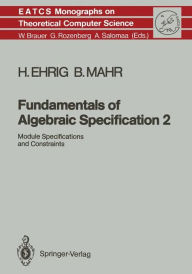 Title: Fundamentals of Algebraic Specification 2: Module Specifications and Constraints, Author: Hartmut Ehrig