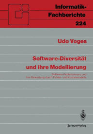 Title: Software-Diversitï¿½t und ihre Modellierung: Software-Fehlertoleranz und ihre Bewertung durch Fehler- und Kostenmodelle, Author: Udo Voges