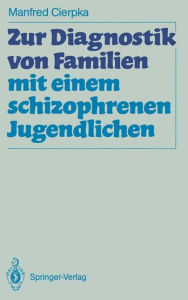 Title: Zur Diagnostik von Familien mit einem schizophrenen Jugendlichen, Author: Manfred Cierpka