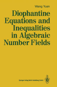 Title: Diophantine Equations and Inequalities in Algebraic Number Fields, Author: Yuan Wang