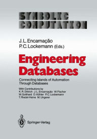 Title: Engineering Databases: Connecting Islands of Automation Through Databases / Edition 1, Author: Jose L. Encarnacao