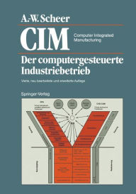 Title: CIM Computer Integrated Manufacturing: Der computergesteuerte Industriebetrieb / Edition 4, Author: August-Wilhelm Scheer