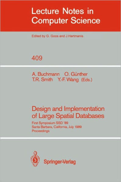 Design and Implementation of Large Spatial Databases: First Symposium SSD '89. Santa Barbara, California, July 17/18, 1989. Proceedings