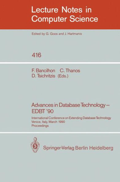 Advances in Database Technology - EDBT '90: International Conference on Extending Database Technology. Venice, Italy, March 26-30, 1990, Proceedings.