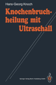 Title: Knochenbruchheilung mit Ultraschall, Author: Hans-Georg Knoch