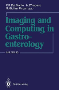 Title: Imaging and Computing in Gastroenterology: IMA.GO 90 / Edition 1, Author: P.R. Dal Monte