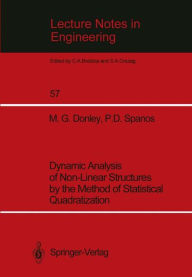 Title: Dynamic Analysis of Non-Linear Structures by the Method of Statistical Quadratization, Author: M.G. Donley