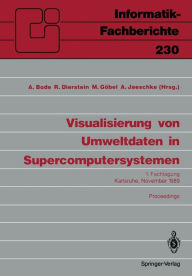 Title: Visualisierung von Umweltdaten in Supercomputersystemen: 1. Fachtagung Karlsruhe, 8. November 1989 Proceedings, Author: Arndt Bode