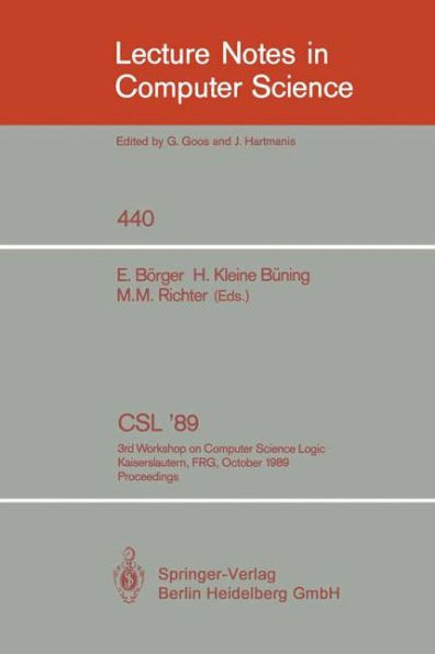 CSL '89: 3rd Workshop on Computer Science Logic. Kaiserslautern, FRG, October 2-6, 1989. Proceedings / Edition 1