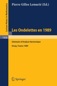 Title: Les Ondelettes en 1989: Seminaire d'Analyse Harmonique / Edition 1, Author: Pierre G. Lemarie
