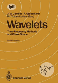 Title: Wavelets: Time-Frequency Methods and Phase Space Proceedings of the International Conference, Marseille, France, December 14-18, 1987, Author: Jean-Michel Combes