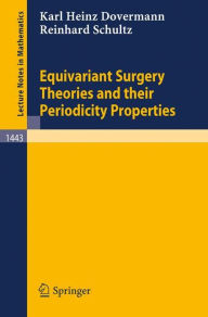 Title: Equivariant Surgery Theories and Their Periodicity Properties / Edition 1, Author: Karl H. Dovermann