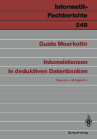 Title: Inkonsistenzen in deduktiven Datenbanken: Diagnose und Reparatur, Author: Guido Moerkotte