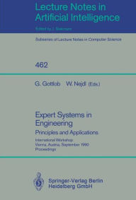 Title: Expert Systems in Engineering: Principles and Applications: Principles and Applications / Edition 1, Author: Georg Gottlob
