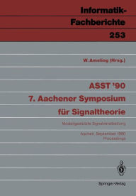 Title: ASST '90 7. Aachener Symposium fï¿½r Signaltheorie: Modellgestï¿½tzte Signalverarbeitung Aachen, 12.-14. September 1990 Proceedings, Author: W. Ameling