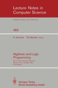 Title: Algebraic and Logic Programming: Second International Conference, Nancy, France, October 1-3, 1990. Proceedings, Author: Helene Kirchner