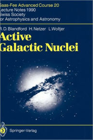Title: Active Galactic Nuclei: Saas-Fee Advanced Course 20. Lecture Notes 1990. Swiss Society for Astrophysics and Astronomy, Author: R.D. Blandford