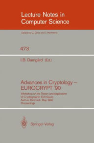 Title: Advances in Cryptology - EUROCRYPT '90: Workshop on the Theory and Application of Cryptographic Techniques, Aarhus, Denmark, May 21-24, 1990. Proceedings, Author: Ivan B. Damgard