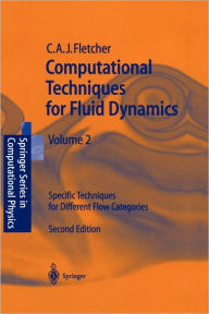 Title: Computational Techniques for Fluid Dynamics 2: Specific Techniques for Different Flow Categories / Edition 2, Author: Clive A.J. Fletcher