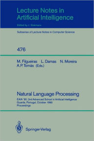 Title: Natural Language Processing: EAIA '90, 2nd Advanced School in Artificial Intelligence Guarda, Portugal, October 8-12, 1990. Proceedings / Edition 1, Author: Miguel Filgueiras
