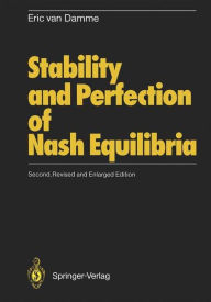 Title: Stability and Perfection of Nash Equilibria / Edition 2, Author: Eric van Damme