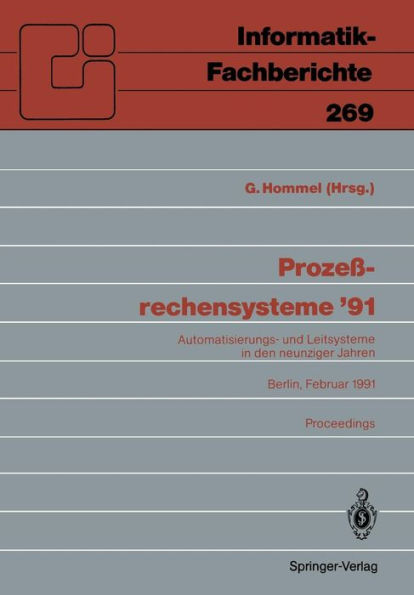 Prozeï¿½rechensysteme '91: Automatisierungs- und Leitsysteme in den neunziger Jahren Berlin, 25.-27. Februar 1991