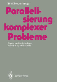 Title: Parallelisierung komplexer Probleme: Einsatz von Parallelrechnern in Forschung und Industrie, Author: Hans Werner Meuer