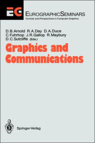 Title: Graphics and Communications: Proceedings of an International Workshop Breuberg, FRG, October 15-17, 1990 / Edition 1, Author: David B. Arnold