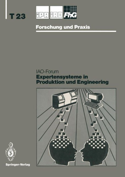 Expertensysteme in Produktion und Engineering: IAO-Forum 24. April 1991