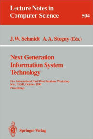 Title: Next Generation Information System Technology: First International East/West Data Base Workshop, Kiev, USSR, October 9-12, 1990. Procceedings / Edition 1, Author: Joachim W. Schmidt