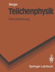 Title: Teilchenphysik: Eine Einfï¿½hrung, Author: C. Berger