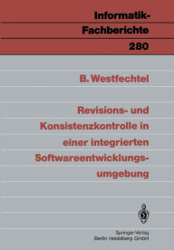 Title: Revisions- und Konsistenzkontrolle in einer integrierten Softwareentwicklungsumgebung, Author: Bernhard Westfechtel