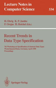 Title: Recent Trends in Data Type Specification: 7th Workshop on Specification of Abstract Data Types, Wusterhausen/Dosse, Germany, April 17-20, 1990. Proceedings, Author: Hartmut Ehrig
