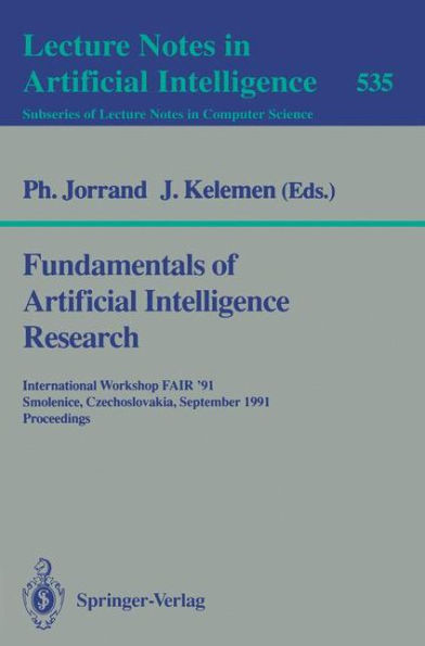 Fundamentals of Artificial Intelligence Research: International Workshop FAIR '91, Smolenice, Czechoslovakia, September 8-13, 1991. Proceedings / Edition 1