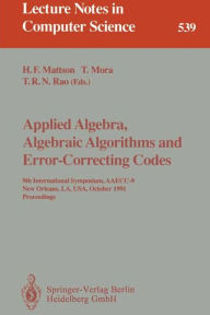 Title: Applied Algebra, Algebraic Algorithms and Error-Correcting Codes: 9th International Symposium, AAECC-9, New Orleans, LA, USA, October 7-11, 1991. Proceedings / Edition 1, Author: Harold F. Mattson