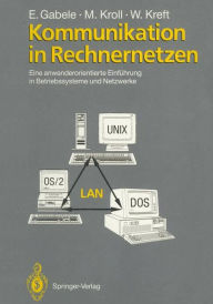 Title: Kommunikation in Rechnernetzen: Eine anwenderorientierte Einfï¿½hrung in Betriebssysteme und Netzwerke, Author: Eduard Gabele