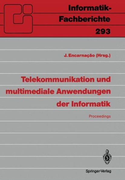 Telekommunikation und multimediale Anwendungen der Informatik: GI-21. Jahrestagung, Darmstadt, 14.-18. Oktober 1991