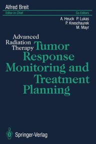 Title: Tumor Response Monitoring and Treatment Planning: Advanced Radiation Therapy, Author: Springer Berlin Heidelberg