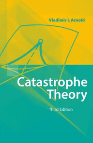 Title: Catastrophe Theory / Edition 3, Author: Vladimir I. Arnol'd