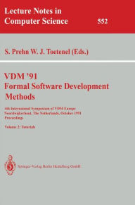 Title: VDM '91. Formal Software Development Methods. 4th International Symposium of VDM Europe, Noordwijkerhout, The Netherlands, October 21-25, 1991. Proceedings: Volume 2: Tutorials, Author: Soren Prehn