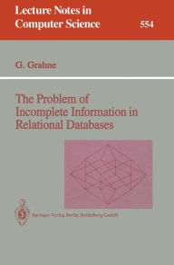 Title: The Problem of Incomplete Information in Relational Databases, Author: Gïsta Grahne