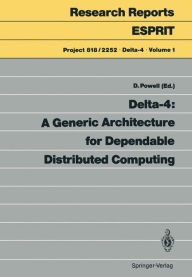 Title: Delta-4: A Generic Architecture for Dependable Distributed Computing, Author: David Powell