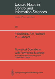Title: Numerical Operations with Polynomial Matrices: Application to Multi-Variable Dynamic Compensator Design, Author: Peter Stefanidis