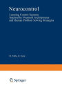 Neurocontrol: Learning Control Systems Inspired by Neuronal Architectures and Human Problem Solving Strategies