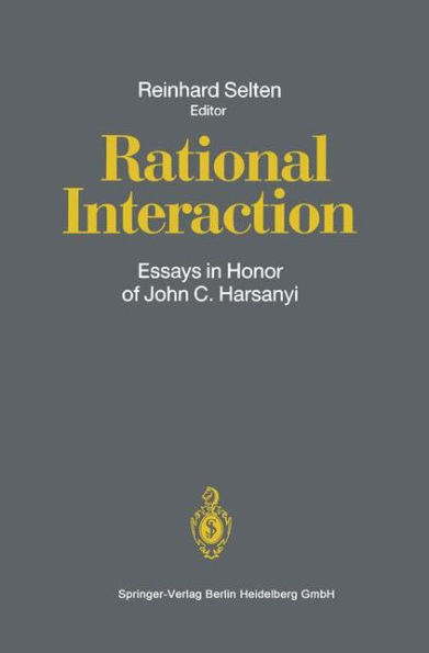 Rational Interaction: Essays in Honor of John C. Harsanyi / Edition 1