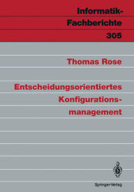 Title: Entscheidungsorientiertes Konfigurationsmanagement, Author: Thomas Rose