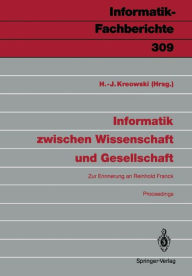 Title: Informatik zwischen Wissenschaft und Gesellschaft: Zur Erinnerung an Reinhold Franck Proceedings, Author: Hans-Jïrg Kreowski