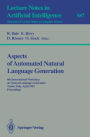 Aspects of Automated Natural Language Generation: 6th International Workshop on Natural Language Generation Trento, Italy, April 5-7, 1992. Proceedings / Edition 1