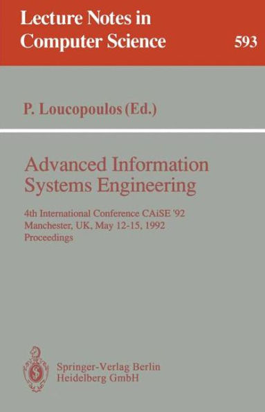Advanced Information Systems Engineering: 4th International Conference CAiSE '92, Manchester, UK, May 12-15, 1992. Proceedings
